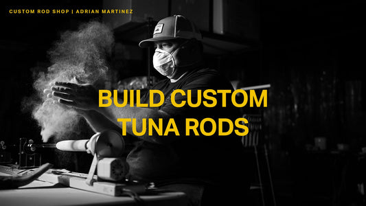 Custom Rod Shop – Tuna Rods with Adrian Martinez