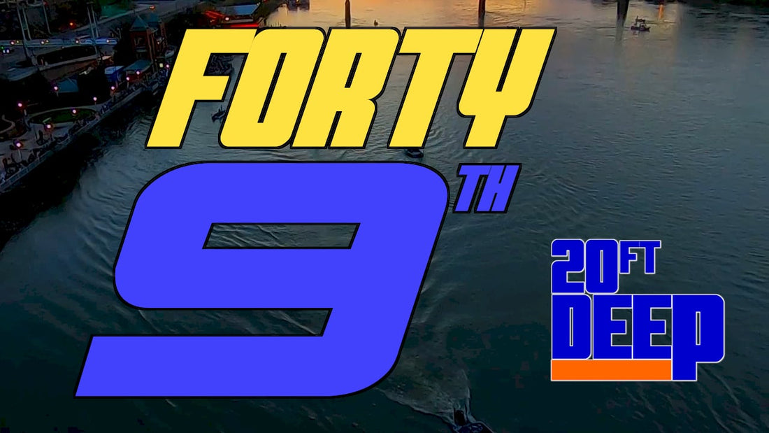 20FT Deep presents: "FORTY 9th" - A Bassmaster Classic Documentary